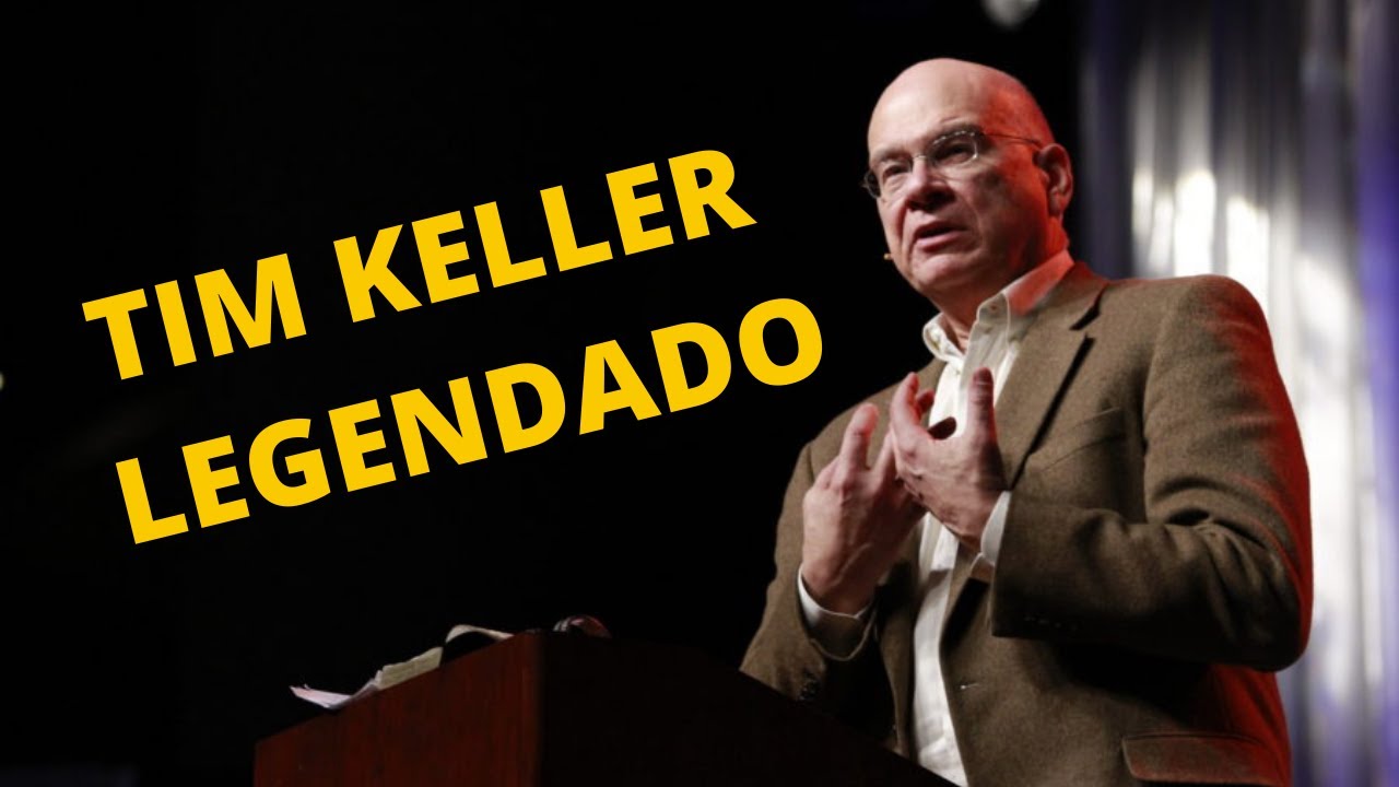 A Centralidade do Evangelho – Tim Keller Legendado