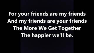 The MORE WE GET TOGETHER Lyrics Word text not RAFFI Song o ach du lieber Augustin Xfinity commercial