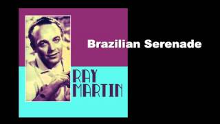 Brazilian Serenade -  Ray Martin & His Orchestra