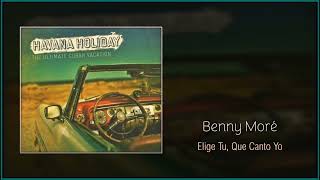 Elige Tu, Que Canto Yo  ~ Benny Moré