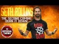 Seth Rollins The Second Coming Burn It Down Entrance Theme