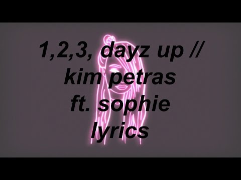 1,2,3 DAYZ UP // KIM PETRAS FT. SOPHIE (LYRICS)