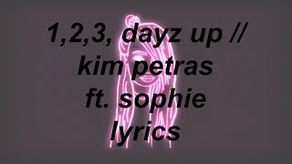 1,2,3 DAYZ UP // KIM PETRAS FT. SOPHIE (LYRICS)
