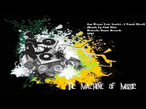 Jan Wayne feat. Scarlet - I Touch Myself (Handz Up Club Mix) #TheMachineOfMusic