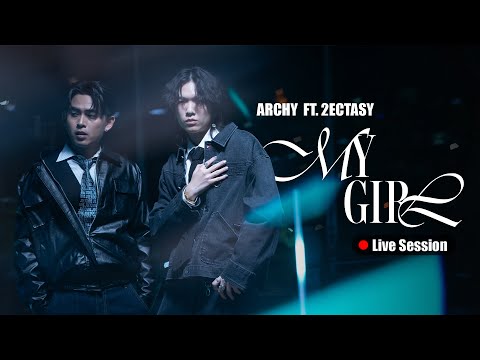 Archy Ft. 2Ectasy - My Girl | Live Session