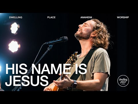 His Name Is Jesus | Jeremy Riddle | Dwelling Place Anaheim Worship Moment