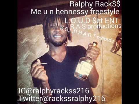 Me u and Hennessy freestyle-Ralphy Rackss