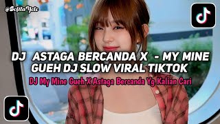 Download lagu DJ MY MINE GUEH X ASTAGA BERCANDA - DJ SLOW VIRAL TIKTOK TERBARU 2026 YG KALIAN CARI mp3 Download lagu DJ MY MINE GUEH X ASTAGA BERCANDA - DJ SLOW VIRAL TIKTOK TERBARU 2026 YG KALIAN CARI mp3