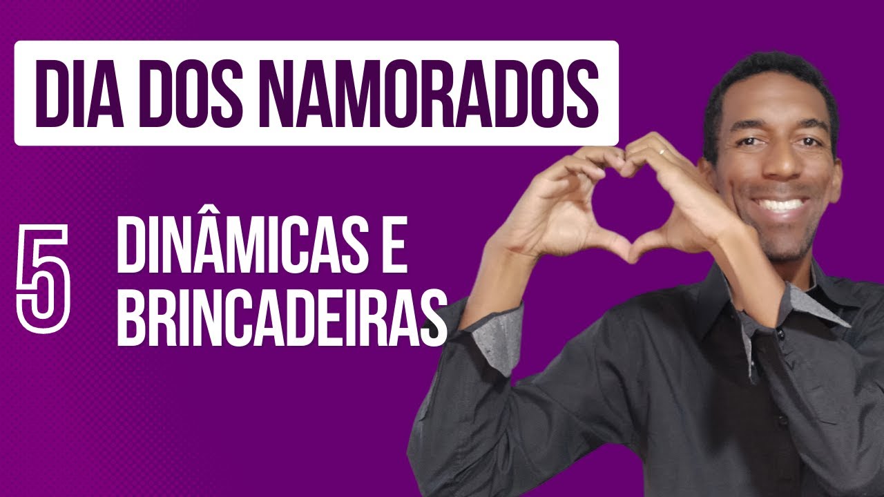 Dinâmicas e Brincadeiras Dia dos Namorados