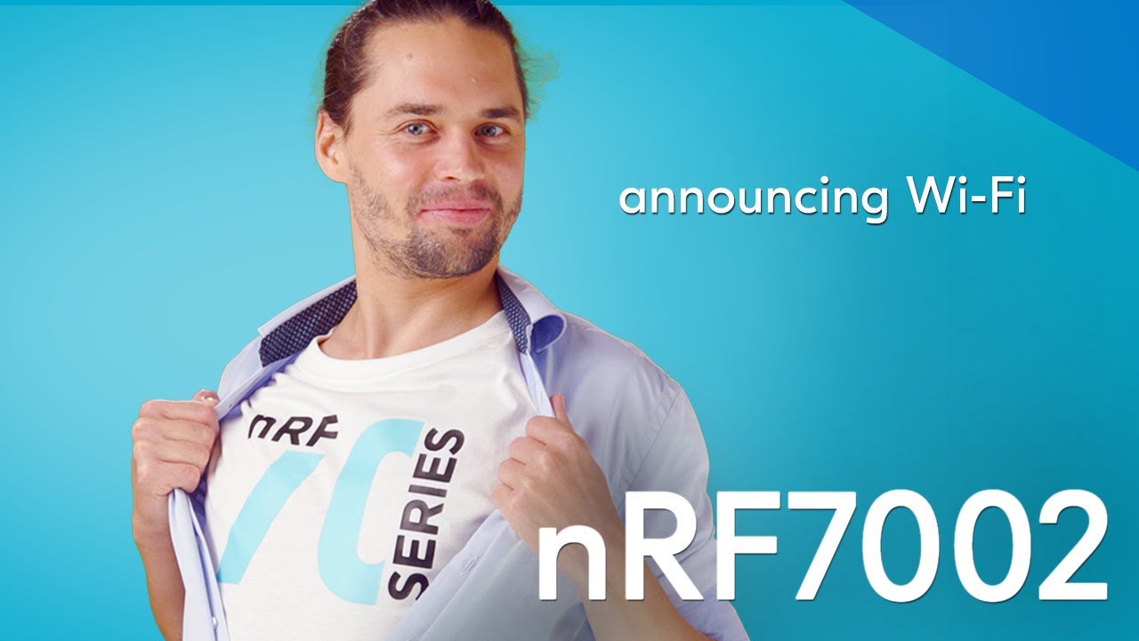 Announcing Wi-Fi with the nRF7002