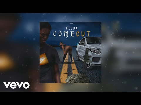 Wilwa - Come Out (Official Audio)