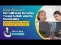 WASPADA OSTEOPOROSIS Pentingnya Pemeriksaan Densitas Tulang Untuk Wanita Menopause