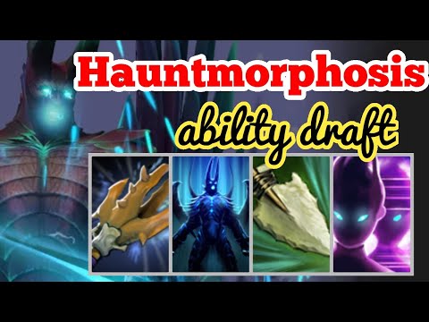 DOTA 2 ABILITY DRAFT HAUNTMORPHOSIS