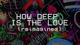 How Deep is the Love (Reimagined) - Hillsong Young &amp; Free