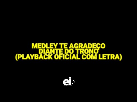 Medley Te Agradeço - Diante do Trono (Playback Oficial Com Letra)