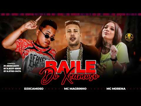 DJXCAMOSO MC MAGRINHO MC MORENA BAILE DO XCAMOSO MÚSICA NOVA