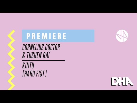 Premiere: Cornelius Doctor & Tushen Raï - Kintu [Hard Fist]