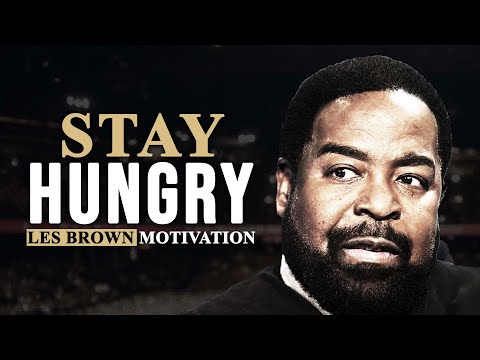 STAY HUNGRY | LES BROWN MOTIVATION