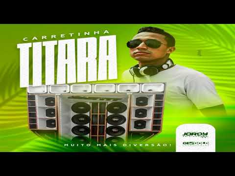 Carretinha Titara 2022 dj Jordy Original