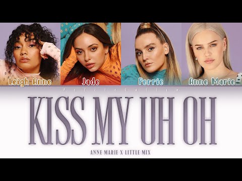 Anne Marie feat Little Mix - Kiss My (Uh-Oh) | Color Coded Lyrics