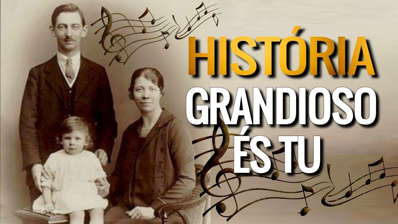 A HISTÓRIA DO HINO GRANDIOSO ÉS TU - HARPA CRISTÃ (526)