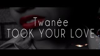 Twanee- Took Your Love (Official Music Video)