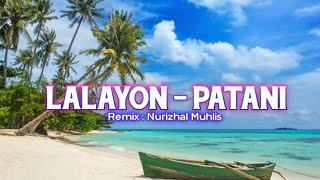 Download lagu T.M.R™_-_LALAYON_PATANI_Remix_by (Nurizhal Muhlis) mp3