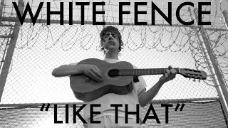 White Fence - Like That