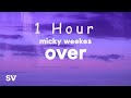 [ 1 HOUR ] Micky Weekes - Over Remix (Lyrics) If I'm so toxic then leave why you still fiendin