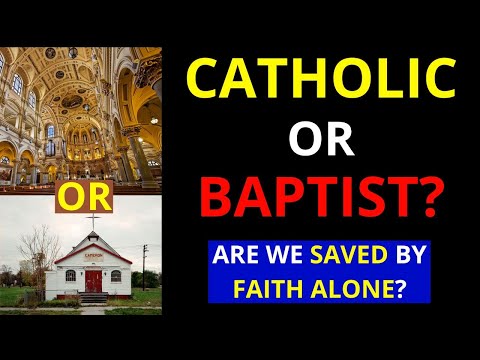 Baptist and Catholic (Catholic Conversation with a Baptist about Faith Alone)