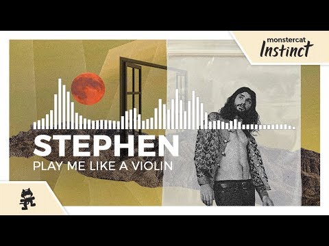Stephen - Play Me Like a Violin [Monstercat Release]