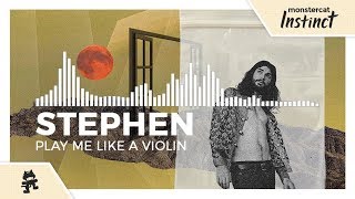 Stephen - Play Me Like a Violin [Monstercat Release]