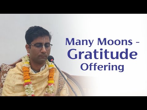 Many Moons - Gratitude Offering | HG Senapati Prabhupada Das | SB 4.7.42
