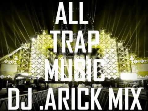 All Trap Music DJ .Arick Mix
