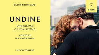 LIVING ROOM Q&As: Undine Director Christian Petzold with Ian Haydn Smith