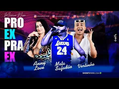 ANNY LOVE, MC VERTINHO E META SAFADÃO - PRO EX, PRA EX