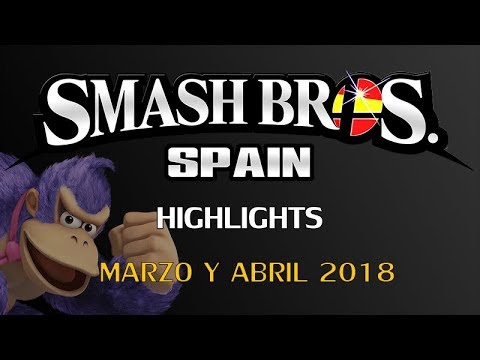 SmashBrosSpain Highlights - Marzo y Abril 2018 (SSB4)