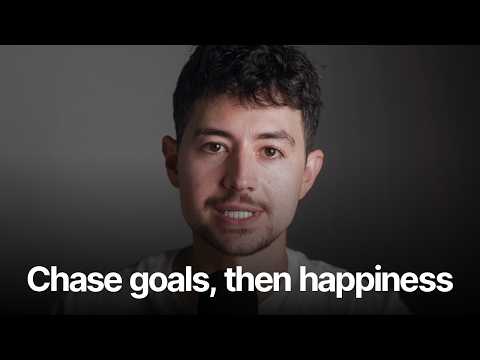 Chase your goal, then chase happiness the same way