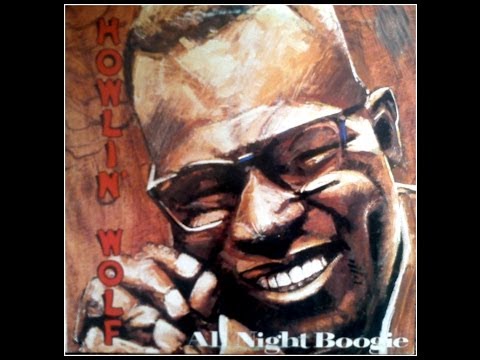 HOWLIN  WOLF -   ALL NIGHT BOOGIE (FULL ALBUM)