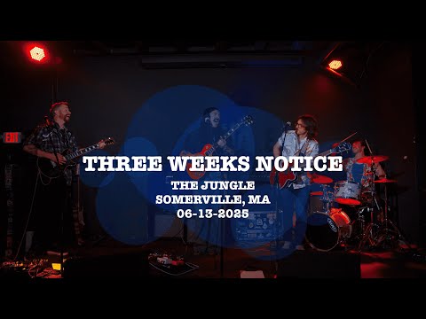 Three Weeks Notice: Live @ The Jungle | Somerville, MA 06-13-2025