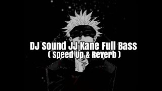 Download lagu DJ Sound JJ Kane Full Bass ( Speed Up & Reverb )🎧 mp3