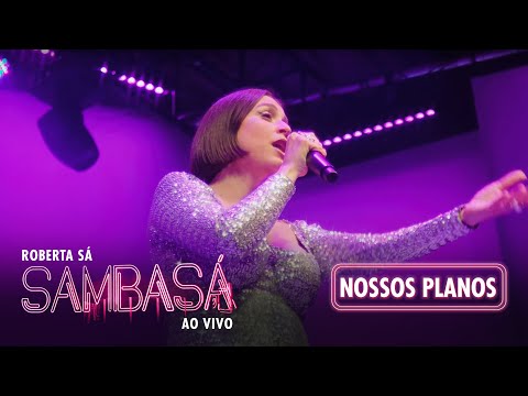 Roberta Sá - Nossos Planos | Show Sambasá - Ao Vivo