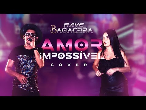 Rave Bagaceira - Amor Impossível - Cover.