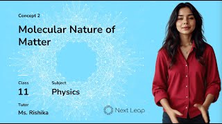 Molecular Nature of Matter | Class 11 Physics | Kinetic Theory