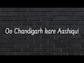 Chandigarh Kare Aashiqui Lyrics | Ayushmann K, Vaani K Sachin-Jigar Ft. Jassi Sidhu, IPSingh | Shyam
