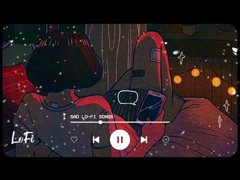 Sad lofi song I sad remix song |Bollywood song | Logi song6 March 2023