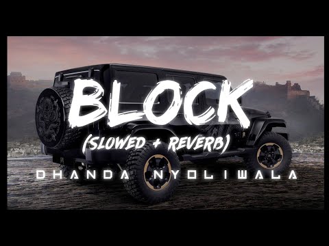 Block - dhanda nyoliwala song (slowed + reverb) #dhandanyoliwala #slowedandreverb #lofi