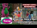Barney When You Have A Ball Instrumental