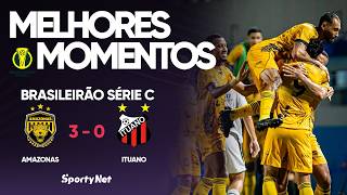 SEGUE O LÍDER! AMAZONAS ATROPELA ITUANO E VENCE A SEGUNDA NO BRASILEIRÃO C | Melhores Momentos