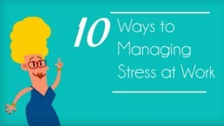 10 Ways to Managing Stress at Work